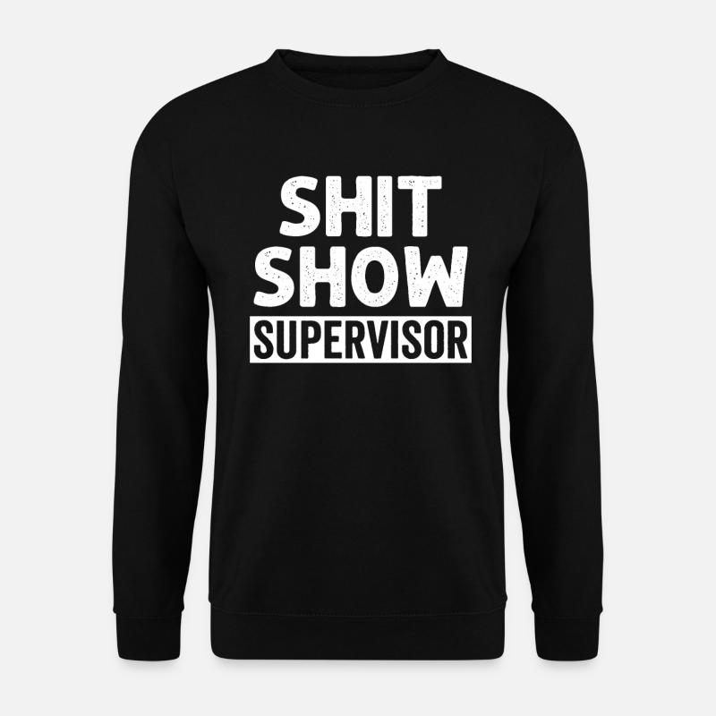 Shit Show Supervisor - Unisex Sweatshirt - black