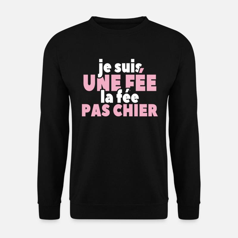 Je Suis Une Fée La Fée Pas Chier - Sweat-shirt Unisexe - noir