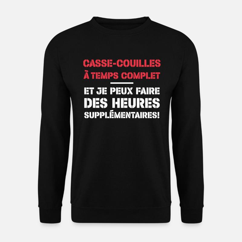 Casse-couilles À Temps Complet - Sweat-shirt Unisexe - noir