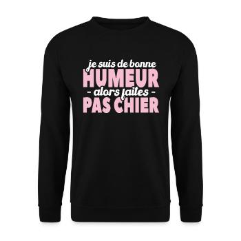 Je Suis De Bonne Humeur Alors Faites Pas Chier - Sweat-shirt Unisexe - noir - Devant - Alina (178cm) & Michal (187cm)