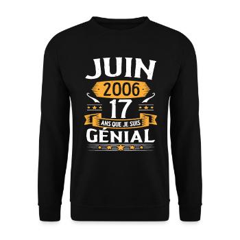 Juin 2006 17 Ans Que Je Suis Génial Anniversaire - Sweat-shirt Unisexe - noir - Devant - Alina (178cm) & Michal (187cm)