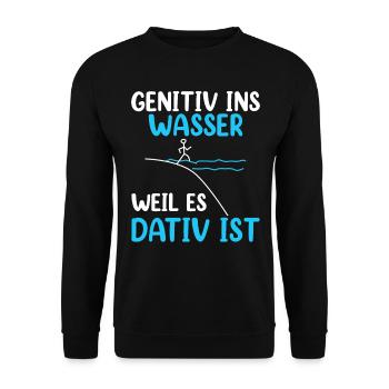 Genitiv Ins Wasser Weil Es Dativ Ist - Unisex Pullover - Schwarz - Vorne - Alina (178cm) & Michal (187cm)
