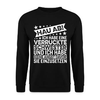 Hau Ab Ich Habe Eine Verrückte Schwester - Unisex Pullover - Schwarz - Vorne - Alina (178cm) & Michal (187cm)