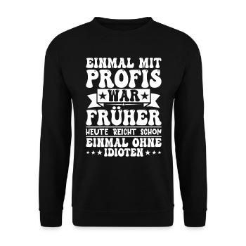 Einmal Mit Profis War Früher - Unisex Pullover - Schwarz - Vorne - Alina (178cm) & Michal (187cm)