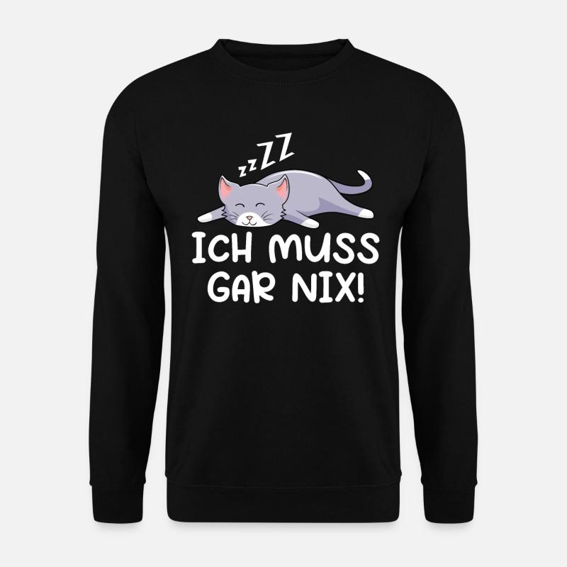 Ich Muss Gar Nix - Unisex Pullover - Schwarz