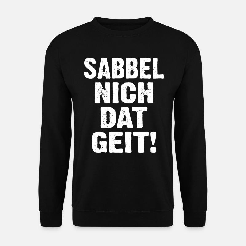 Sabbel Nich Dat Geit - Unisex Sweatshirt - black