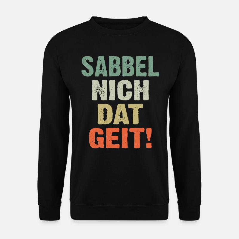 Sabbel Nich Dat Geit - Unisex Pullover - Schwarz