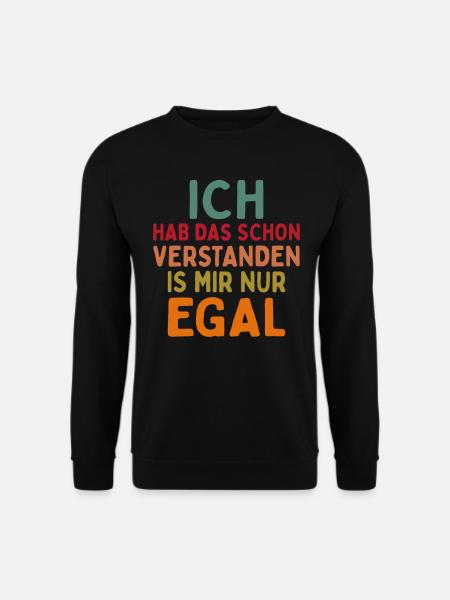 Ich Hab Das Schon Verstanden Ist Mir Nur Egal - Unisex Pullover - Schwarz