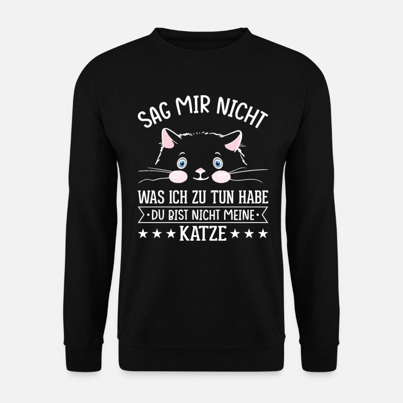 Sag Mir Nicht Was Ich Zu Tun Habe Cat Mum Saying - Unisex Pullover - Schwarz