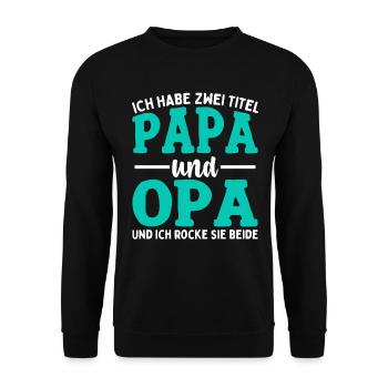 Ich Habe Zwei Titel Papa Und Opa - Unisex Pullover - Schwarz - Vorne - Alina (178cm) & Michal (187cm)