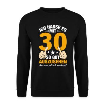 Ich Hasse Es Mit 30 So Gut Auszusehen - Unisex Pullover - Schwarz - Vorne - Alina (178cm) & Michal (187cm)