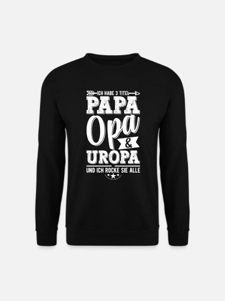 Ich Habe Drei Titel Papa Opa Und Uropa - Unisex Pullover - Schwarz
