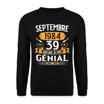 Septembre 1984 39 Ans Que Je Suis Génial Cadeau - Sweat-shirt Unisexe - noir - Devant - Alina (178cm) & Michal (187cm)