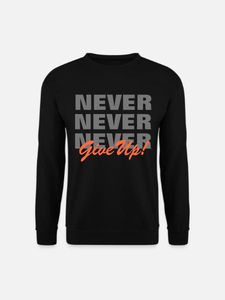 NEVER GIVE UP - MOTIVATION - PAROLE - DURCHHALTEN - Unisex Pullover - Schwarz