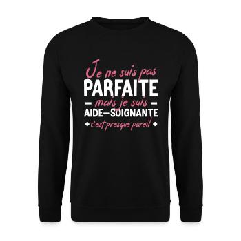 Cadeau Aide-Soignante - Pas Parfaite - Sweat-shirt Unisexe - noir - Devant - Alina (178cm) & Michal (187cm)