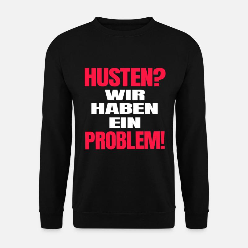 Husten?Wir haben ein Problem! Corona Spruch lustig - Unisex Pullover - Schwarz