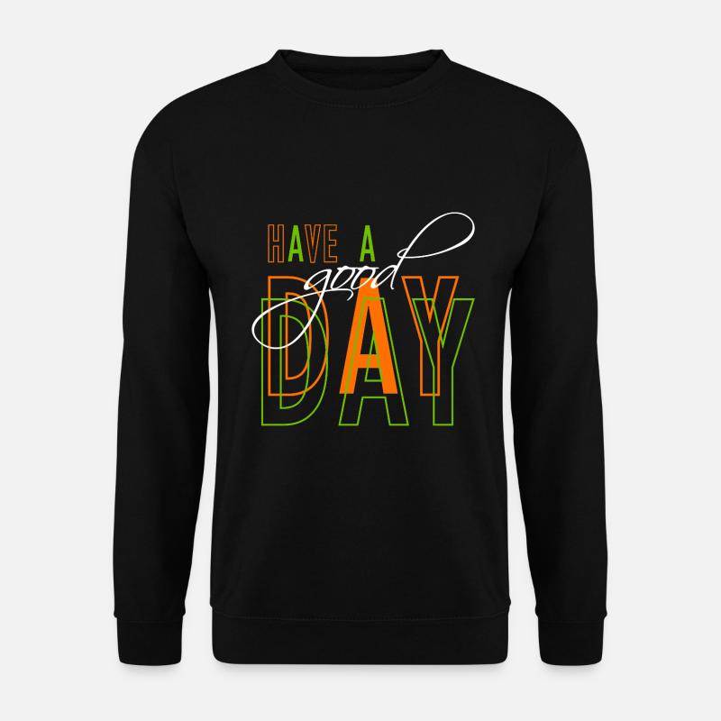 Have a good day - Unisex Pullover - Schwarz