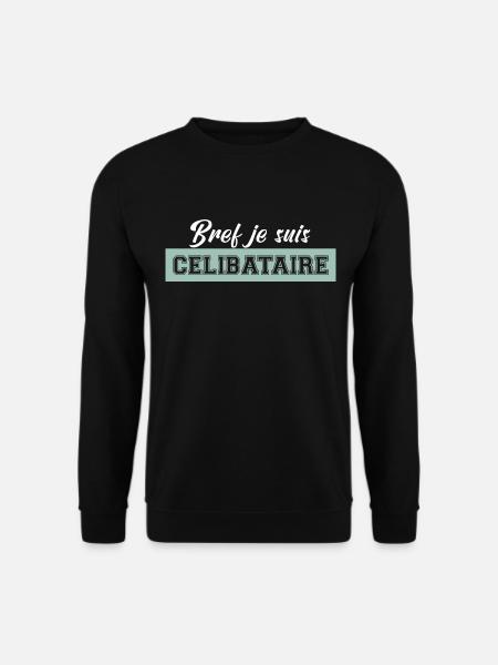je suis célibataire. t shirt pour célibataire - Sweat-shirt Unisexe - noir