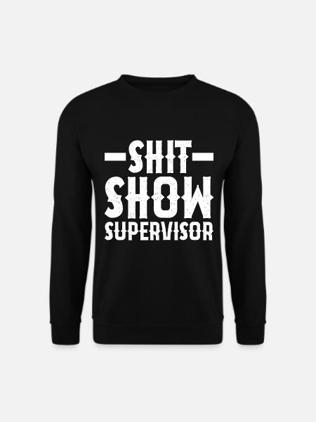 Shit Show Supervisor - Unisex Sweatshirt - black