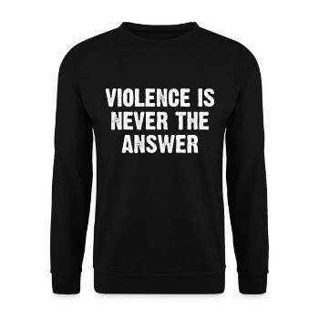 La violence n’est jamais la réponse - Sweat-shirt Unisexe - noir - Devant - Alina (178cm) & Michal (187cm)