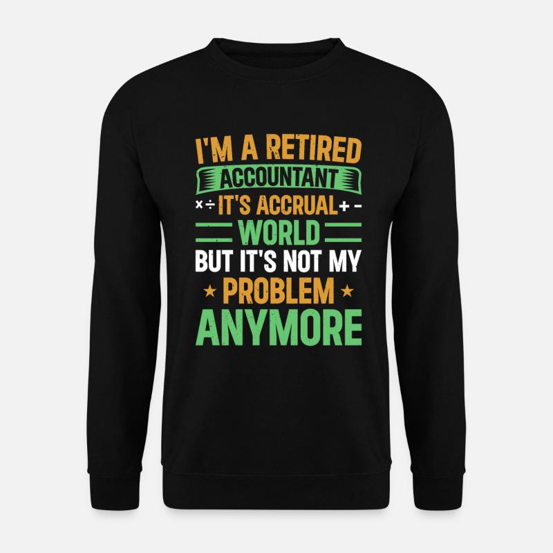 Comptable Retraite Profession Comptable Emploi - Sweat-shirt Unisexe - noir