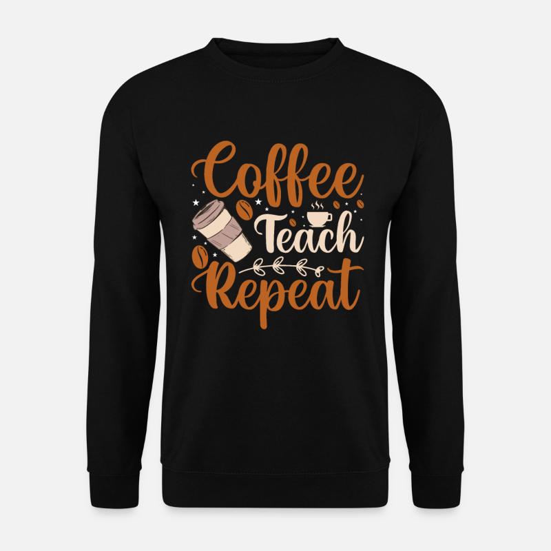 Coffee Teach Repeat - Unisex Sweatshirt - black