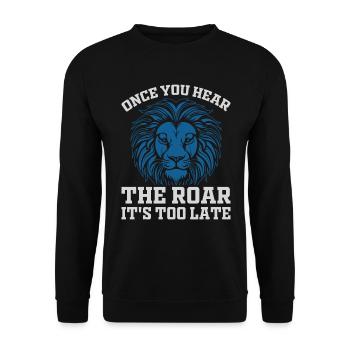 Lion - quand vous entendez le rugissement, il est trop tard - Sweat-shirt Unisexe - noir - Devant - Alina (178cm) & Michal (187cm)