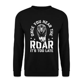 Lion - Dès que vous entendez le rugissement, il est trop tard - Sweat-shirt Unisexe - noir - Devant - Alina (178cm) & Michal (187cm)
