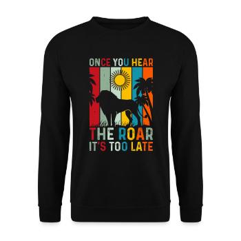 Lion - Dès que vous entendez le rugissement, il est trop tard - Sweat-shirt Unisexe - noir - Devant - Alina (178cm) & Michal (187cm)
