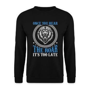 Lion - Dès que vous entendez le rugissement, il est trop tard - Sweat-shirt Unisexe - noir - Devant - Alina (178cm) & Michal (187cm)