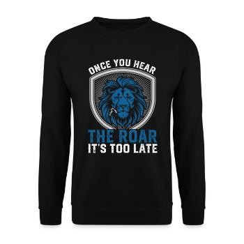 Lion - Dès que vous entendez le rugissement, il est trop tard - Sweat-shirt Unisexe - noir - Devant - Alina (178cm) & Michal (187cm)
