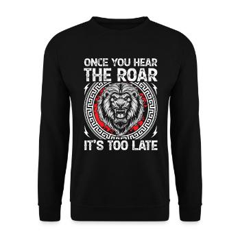 Lion - Dès que vous entendez le rugissement, il est trop tard - Sweat-shirt Unisexe - noir - Devant - Alina (178cm) & Michal (187cm)