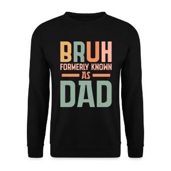Bruh formerly known as dad - Unisex Pullover - Schwarz - Vorne - Alina (178cm) & Michal (187cm)