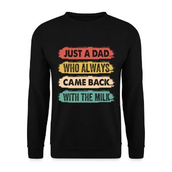 Just a dad who always came back with the milk - Unisex Sweatshirt - black - Front - Alina (178cm) & Michal (187cm)