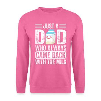 Just a dad who always came back with the milk - Unisex Sweatshirt - pink - Front