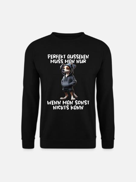 Lustiges Hunde Spruch Tierliebhaber Funny Dog Hund - Unisex Pullover - Schwarz