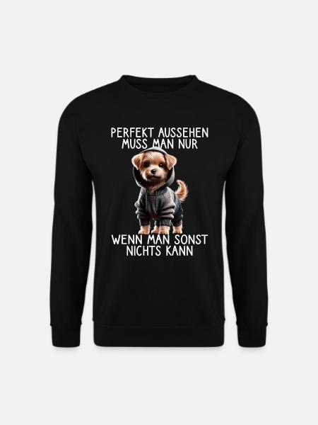 Lustiges Hunde Spruch Tierliebhaber Funny Dog Hund - Unisex Pullover - Schwarz