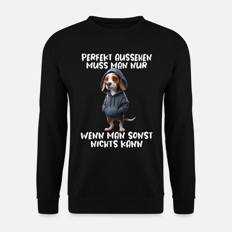 Lustiges Hunde Spruch Tierliebhaber Funny Dog Hund - Unisex Pullover - Schwarz