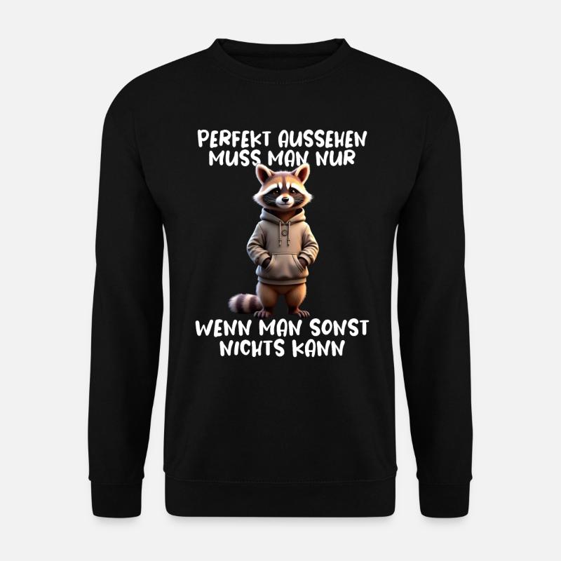 Lustig Waschbär Spruch Tierliebhaber Funny Raccoon - Unisex Pullover - Schwarz