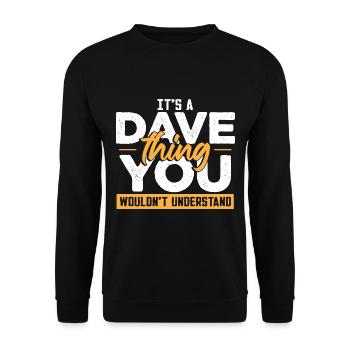 It's A Dave Thing You Wouldnt Understand - Unisex Sweatshirt - black - Front - Alina (178cm) & Michal (187cm)