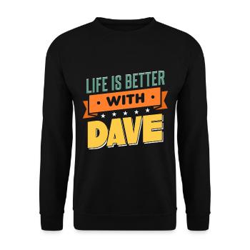 Life Is Better With Dave - Unisex Sweatshirt - black - Front - Alina (178cm) & Michal (187cm)