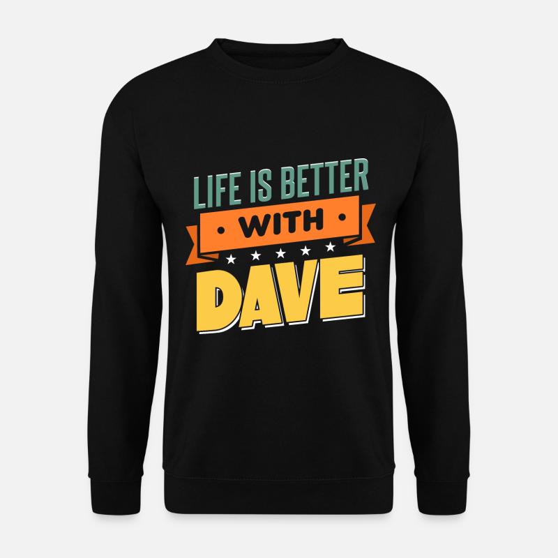 Life Is Better With Dave - Unisex Sweatshirt - black