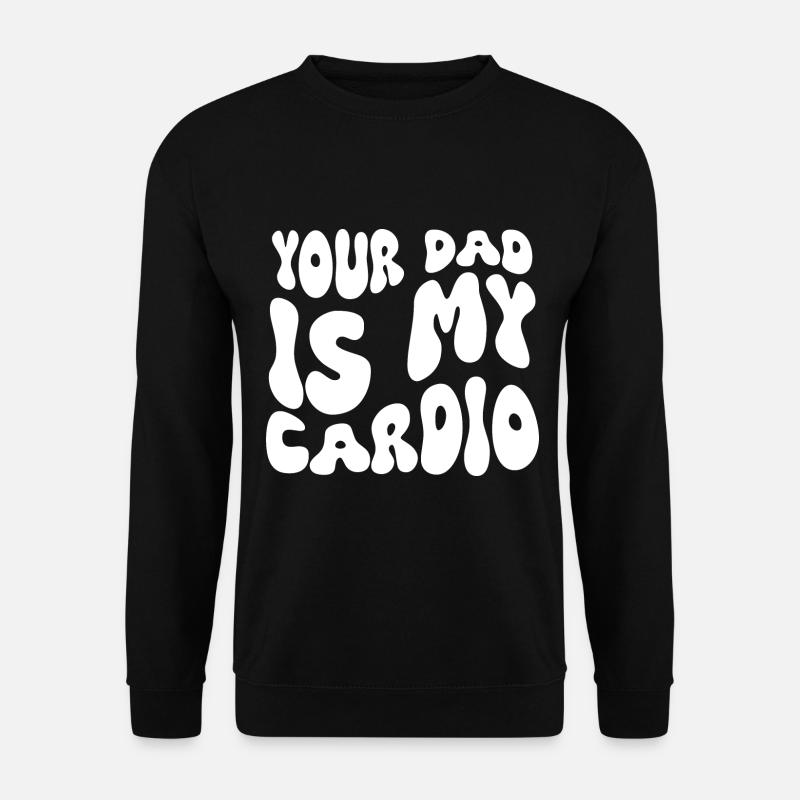 Dein Vater ist meine Cardio-Ironie - Unisex Pullover - Schwarz