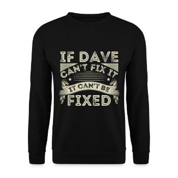 If Dave Can't Fix It It Can't Be Fixed - Unisex Sweatshirt - black - Front - Alina (178cm) & Michal (187cm)