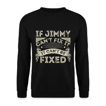 If Jimmy Cant Fix It - Unisex Sweatshirt - black - Front - Alina (178cm) & Michal (187cm)