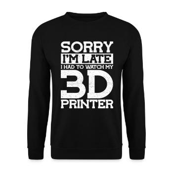 Sorry in Late Watch My 3D Printer 3D Printer - Unisex Sweatshirt - black - Front - Alina (178cm) & Michal (187cm)