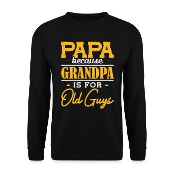 Papa Because Grandpa is for Old Guys Vatertag - Unisex Pullover - Schwarz - Vorne - Alina (178cm) & Michal (187cm)