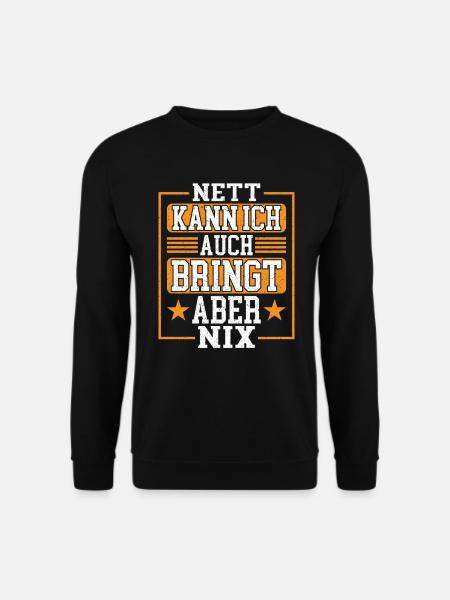 Nett kann Ich auch Bringt aber Nix Lustiger Spruch - Unisex Pullover - Schwarz