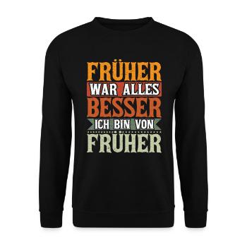 Früher war alles Besser Ich bin von Früher Spruch - Unisex Pullover - Schwarz - Vorne - Alina (178cm) & Michal (187cm)