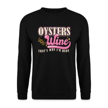 Oysters and Wine thats why Im Here Austern - Unisex Sweatshirt - black - Front - Alina (178cm) & Michal (187cm)